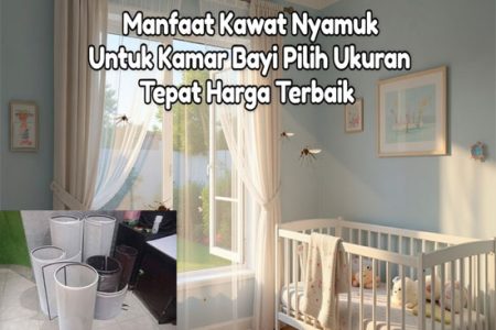 Manfaat Kawat Nyamuk Untuk Kamar Bayi Pilih Ukuran Tepat Harga Terbaik