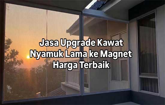 Jasa Upgrade Kawat Nyamuk Lama ke Magnet Harga Terbaik